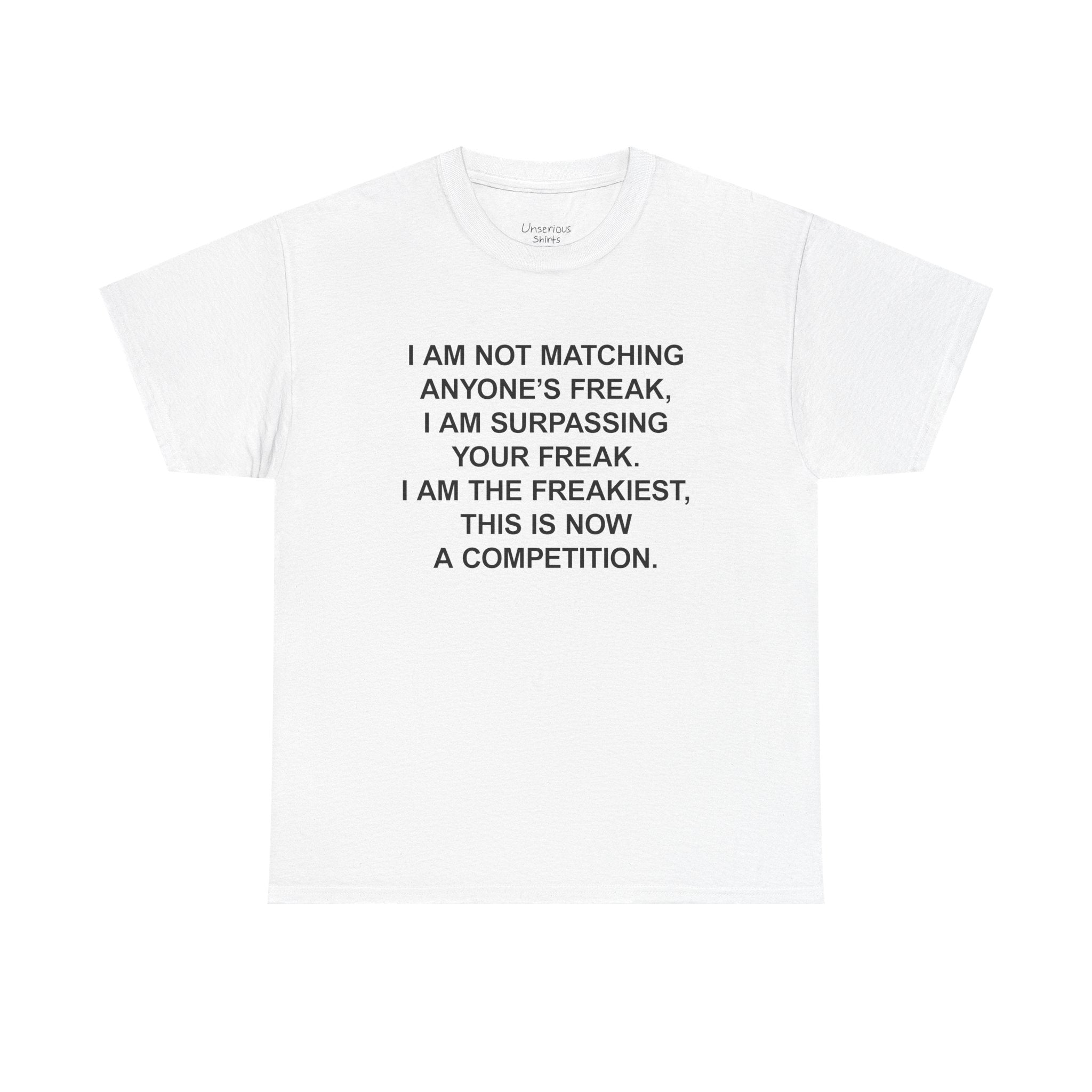 I Am The Freakiest T-Shirt