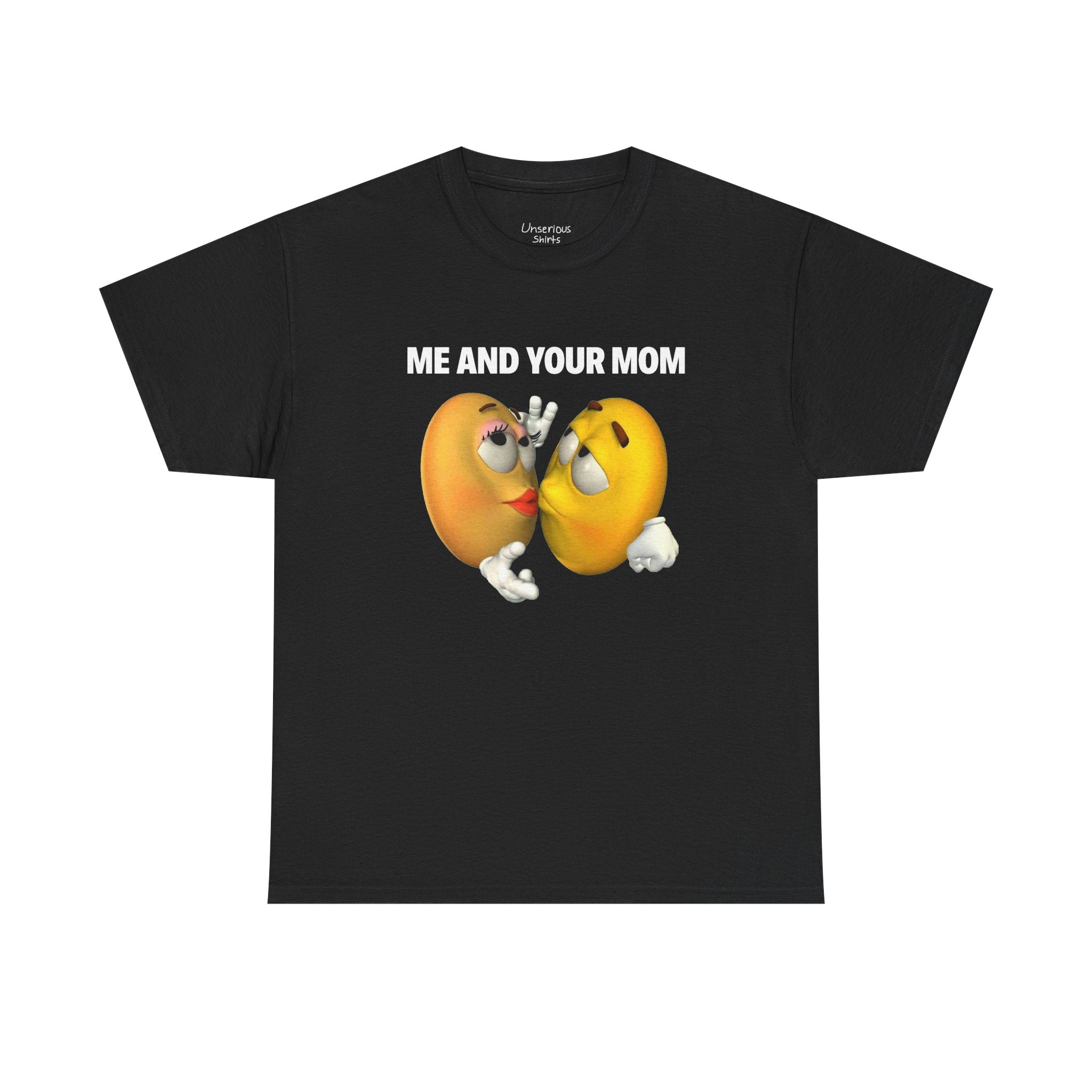 Me And Your Mom T-Shirt