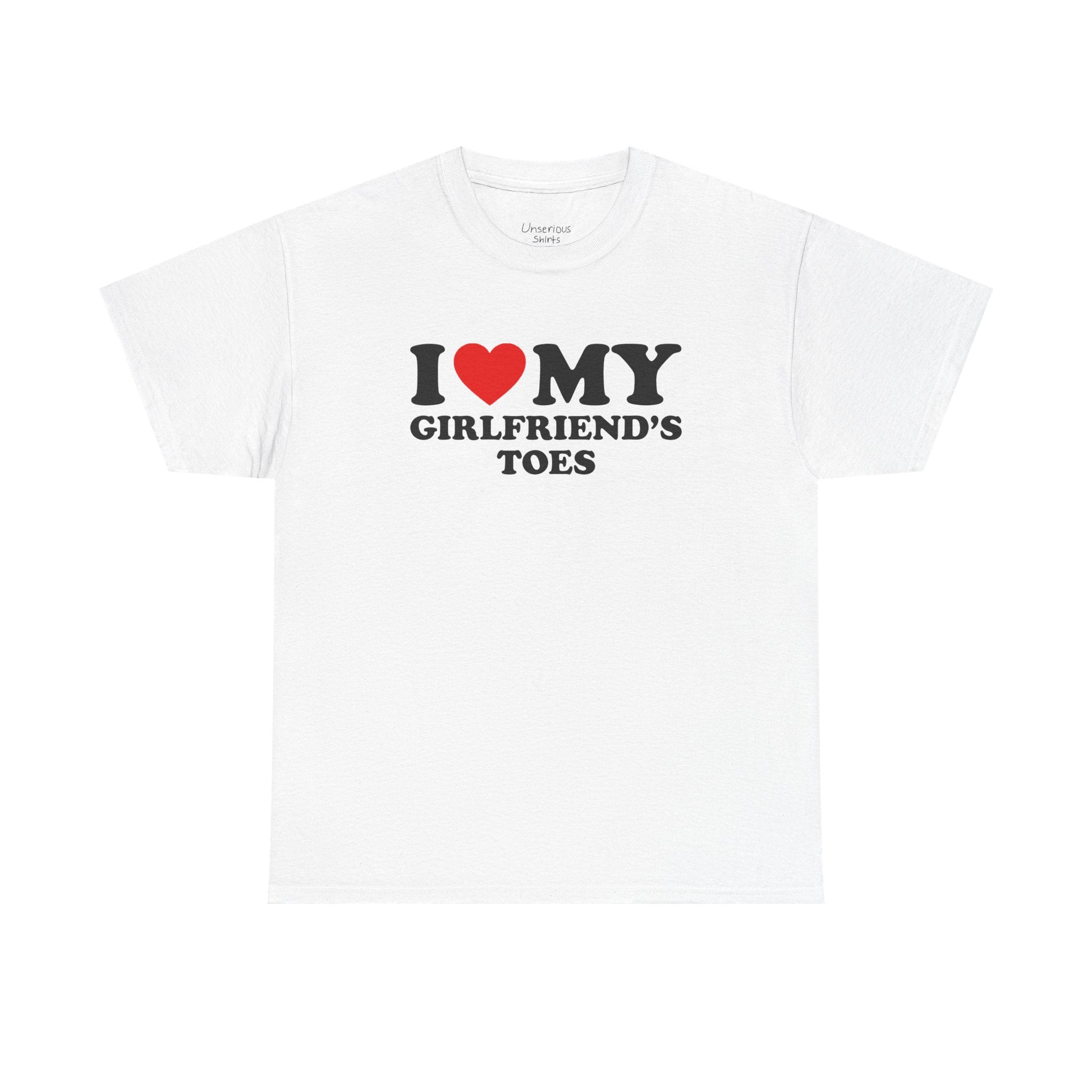 I Love My Girlfriend's Toes T-Shirt